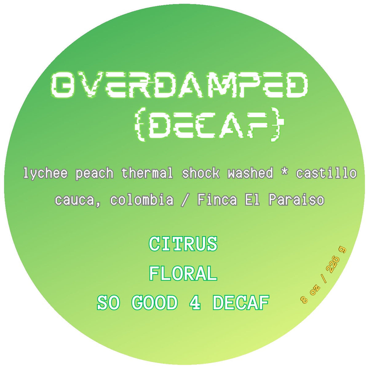 Overdamped Decaf label — Castillo from Finca El Paraiso, Cauca, Colombia; citrus and floral notes